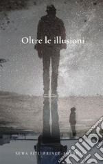 Oltre le illusioni. E-book. Formato EPUB ebook