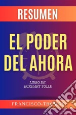 Resumen El Poder Del Ahora por Eckhart TolleLibro de Eckhart Tolle - The Power of Now. E-book. Formato EPUB ebook