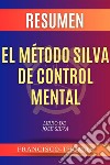 Resumen El Método Silva de Control Mental por Jose SilvaLibro de Jose Silva - The Silva Mind Control Method. E-book. Formato EPUB ebook