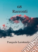 68 racconti. E-book. Formato PDF ebook