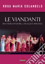 Le viandantiUna storia d&apos;amore, coraggio e speranza. E-book. Formato EPUB ebook