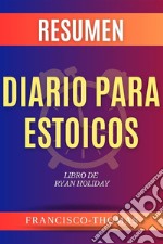 Resumen Diario para EstoicosLibro de Ryan Holiday. E-book. Formato EPUB ebook