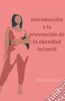 Introducción a la prevención de la obesidad infantil. E-book. Formato EPUB ebook di Toll Salma