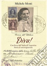 Diva!Con forza dall’Italia all’Argentina—Storia di un’emigrazione. E-book. Formato EPUB ebook