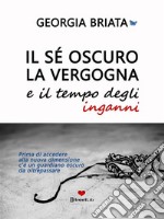 Il sé oscuro, la vergogna e il tempo degli inganniPrima di accedere alla nuova dimensione c&apos;è un guardiano oscuro da oltrepassare. E-book. Formato EPUB ebook