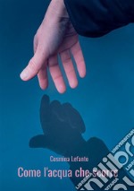 Come l&apos;acqua che scorre. E-book. Formato EPUB