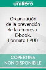 Organización de la prevención de la empresa. E-book. Formato EPUB