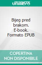 Bijeg pred brakom. E-book. Formato EPUB ebook di Hedviga Kurc-Maler