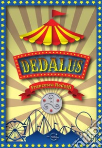 Dedalus. E-book. Formato EPUB ebook di Francesca Redolfi