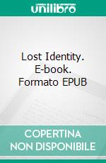 Lost Identity. E-book. Formato EPUB ebook