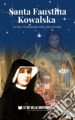 La Vita di Santa Faustina Kowalska. E-book. Formato EPUB ebook