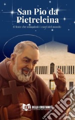 San Pio da PietrelcinaIl frate che conquistò i cuori del mondo. E-book. Formato EPUB