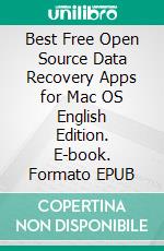 Best Free Open Source Data Recovery Apps for Mac OS English Edition. E-book. Formato PDF