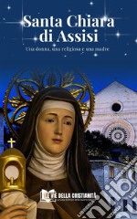 Santa Chiara di AssisiUna donna, una religiosa e una madre. E-book. Formato EPUB