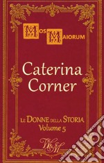 Caterina CornerL&apos;ultima regina di Cipro. E-book. Formato EPUB ebook