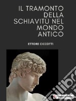 Il tramonto della schiavitù nel mondo antico. E-book. Formato EPUB