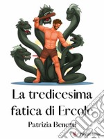 La tredicesima fatica di Ercole. E-book. Formato EPUB ebook