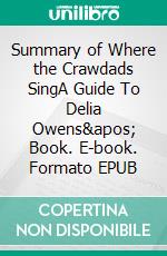 Summary of Where the Crawdads SingA Guide To Delia Owens&apos; Book. E-book. Formato EPUB ebook