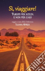 Sì, viaggiare!Turisti per scelta e non per caso. E-book. Formato EPUB