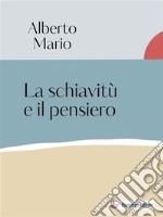 La schiavitù e il pensiero. E-book. Formato EPUB ebook