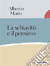 La schiavitù e il pensiero. E-book. Formato EPUB ebook