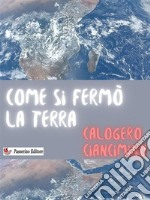 Come si fermò la terra. E-book. Formato EPUB