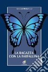 La ragazza con la farfallina. E-book. Formato EPUB ebook di Giorgio Moscatelli