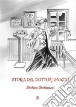 Storia del dottor Ignazio. E-book. Formato EPUB