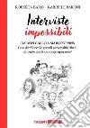 Interviste ImpossibiliDa Don Gallo a Mary Poppins:  Cosa direbbero le grandi personalità ribelli  di fronte alle sfide contemporanee?. E-book. Formato EPUB ebook