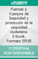 Fuerzas y Cuerpos de Seguridad y protección de la seguridad ciudadana. E-book. Formato EPUB ebook di Boel Pedro