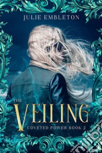 The VeilingA coming-of-age epic fantasy series. E-book. Formato EPUB ebook di Julie Embleton