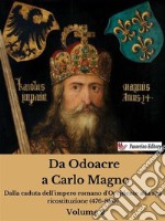 Da Odoacre a Carlo Magno Volume 2Dalla caduta dell&apos;impero romano d&apos;Occidente alla sua ricostituzione (476-800). E-book. Formato EPUB ebook