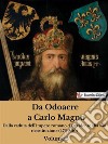 Da Odoacre a Carlo Magno Volume 5Dalla caduta dell&apos;impero romano d&apos;Occidente alla sua ricostituzione (476-800). E-book. Formato EPUB ebook