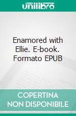 Enamored with Ellie. E-book. Formato EPUB ebook di Theresa Paolo