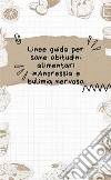 Linee guida per sane abitudini alimentari inAnoressia e bulimia nervosa. E-book. Formato EPUB ebook