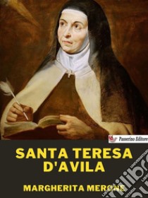 Santa Teresa d'Avila. E-book. Formato EPUB ebook di Margherita Merone