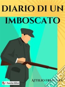 Diario di un imboscato. E-book. Formato EPUB ebook di Attilio Frescura