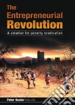 The Entrepreneurial RevolutionA Solution for Poverty Eradication. E-book. Formato EPUB ebook