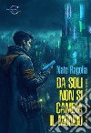 Da soli non si cambia il mondo. E-book. Formato EPUB ebook di Nate Ragolia