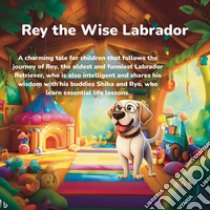 Rey the wise Labrador. E-book. Formato EPUB ebook di Motorca Paul