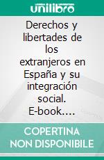 Derechos y libertades de los extranjeros en España y su integración social. E-book. Formato EPUB ebook di toll BOE