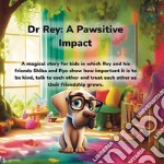 Dr Rey a Pawsitive impact. E-book. Formato EPUB ebook