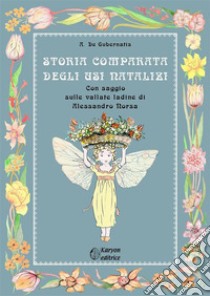 Storia comparata degli usi nataliziCon saggio sulle valli ladine. E-book. Formato EPUB ebook di Alessandro Norsa