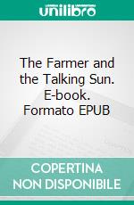 The Farmer and the Talking Sun. E-book. Formato EPUB ebook