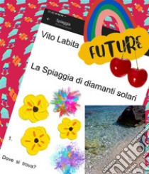 La  spiaggia di diamanti solariDove si  trova?. E-book. Formato PDF ebook di Labita Vito