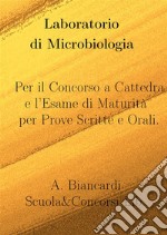 Laboratorio di MicrobiologiaPer il Concorso a Cattedra e l&apos;Esame di Maturità, per Prove Scritte e Orali. E-book. Formato EPUB ebook