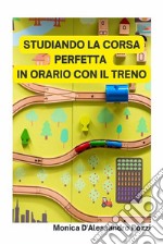 Studiando la corsa perfetta in orario con il treno. E-book. Formato EPUB