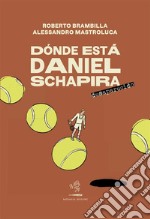 Dónde está Daniel SchapiraDesaparecido. E-book. Formato EPUB