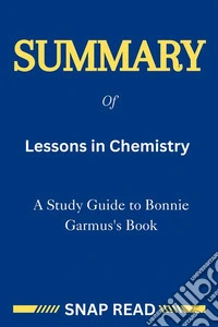 Summary of Lessons in Chemistry: A Study Guide to Bonnie Garmus's Book. E-book. Formato EPUB ebook