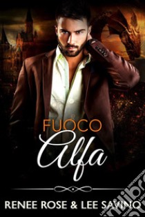 Fuoco Alfa. E-book. Formato EPUB ebook di Renee Rose